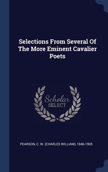 Hardcover Selections From Several Of The More Eminent Cavalier Poets Book