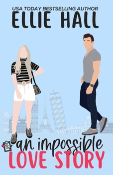 An Impossible Love Story: A sweet, heartwarming & uplifting romantic comedy - Book  of the Falling into Happily Ever After Rom Com