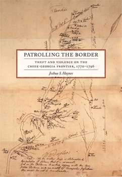 Paperback Patrolling the Border: Theft and Violence on the Creek-Georgia Frontier, 1770-1796 Book