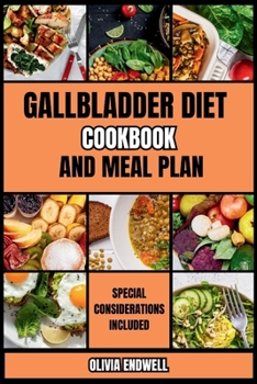 Paperback Gallbladder Diet Cookbook and Meal Plan: The Ultimate Diet Guide for Gallbladder health. Discover Healing and Tasty low-fat Recipes to enhance your Di Book