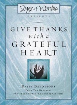 Hardcover Give Thanks with a Grateful Heart: Songs4worship Devotional, Volume II Book