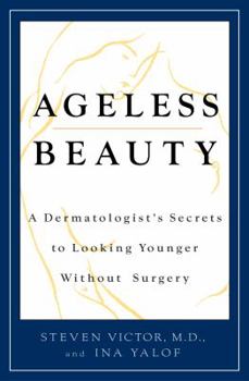 Hardcover Ageless Beauty: A Dermatologist's Secrets for Looking Younger Without Surgery Book