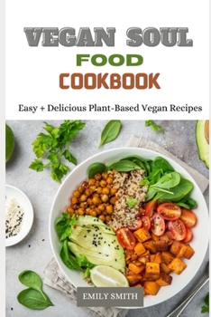 Paperback Vegan Soul Food Cookbook: Easy + Delicious Plant-Based Vegan Recipes Book