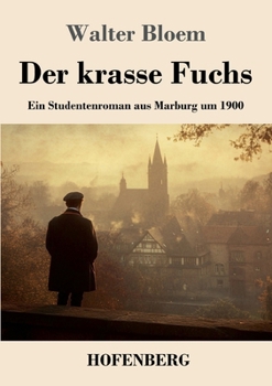 Paperback Der krasse Fuchs: Ein Studentenroman aus Marburg um 1900 [German] Book