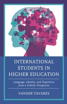 Hardcover International Students in Higher Education: Language, Identity, and Experience from a Holistic Perspective Book