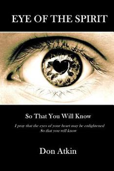 Paperback Eye of the Spirit: So That You Will Know Book