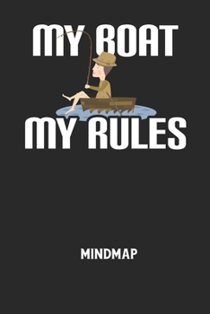 MY BOAT MY RULES - Mindmap: Arbeitsbuch, um kreative Aufgaben oder Problemstellungen zu l?sen.