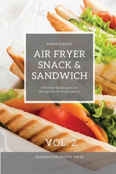 Paperback Air Fryer Snack and Sandwich Vol. 2: Everyday Quick and Easy Recipes for Air Fryer Lovers Book