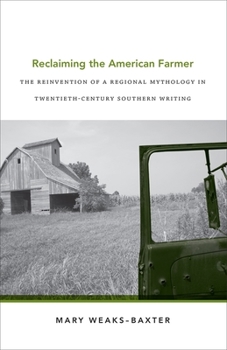 Hardcover Reclaiming the American Farmer: The Reinvention of a Regional Mythology in Twentieth-Century Southern Writing Book