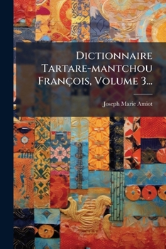 Paperback Dictionnaire Tartare-mantchou François, Volume 3... [French] Book