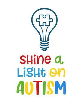 Paperback Shine a Light on Autism: Autism Journal and Weekly Planner Book