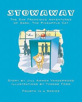 Stowaway: The San Francisco Adventures of Sara, the Pineapple Cat - Book #4 of the Sara, the Pineapple Cat