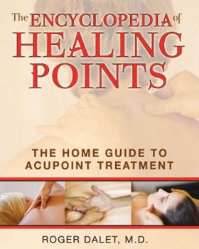 Paperback The Encyclopedia of Healing Points: The Home Guide to Acupoint Treatment Book
