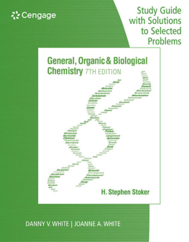 Paperback Study Guide with Selected Solutions for Stoker's General, Organic, and Biological Chemistry, 7th Book