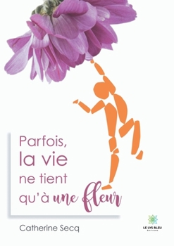 Paperback Parfois la vie ne tient qu'à une fleur [French] Book