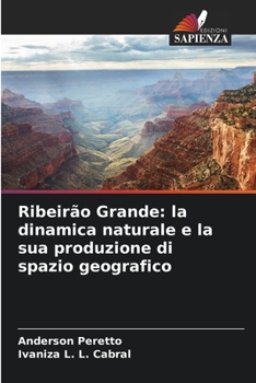 Ribeirão Grande: la dinamica naturale e la sua produzione di spazio geografico (Italian Edition)