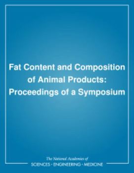 Fat Content And Composition Of Animal Products: Proceedings Of A Symposium, Washington, D. C., December 12 13, 1974