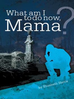 Paperback What Am I to Do Now, Mama? Book