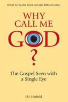 Paperback Why Call Me God?: The Gospel Seen with a Single Eye Book