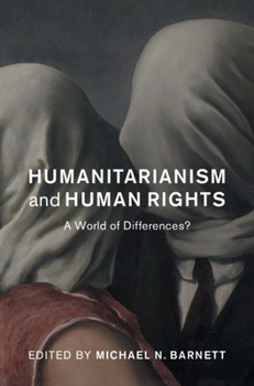 Hardcover Humanitarianism and Human Rights: A World of Differences? Book