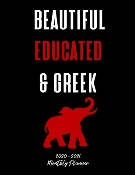 Paperback Beautiful Educated & Greek 2020 - 2021 Monthly Planner: January 2020 - December 2021 - Dated With Year At A Glance (Delta Sigma Theta, Elephant) Book