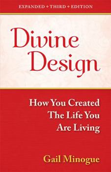 Divine Design: How You Created the Life You Are Living