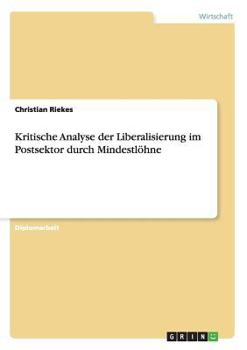 Paperback Kritische Analyse der Liberalisierung im Postsektor durch Mindestlöhne [German] Book
