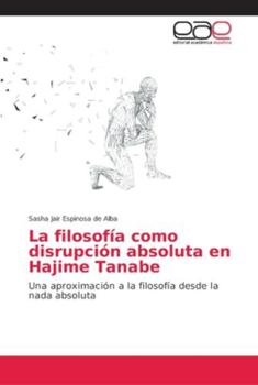 Paperback La filosofía como disrupción absoluta en Hajime Tanabe [Spanish] Book