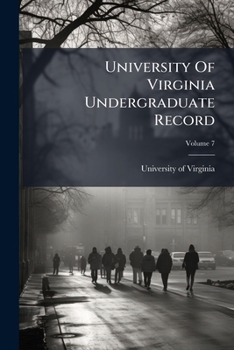 Paperback University Of Virginia Undergraduate Record; Volume 7 Book