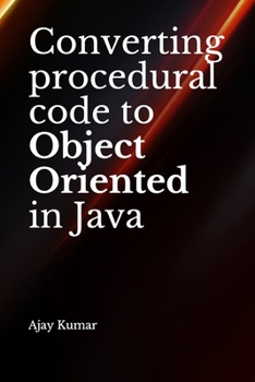Paperback Converting procedural code to Object Oriented in Java Book