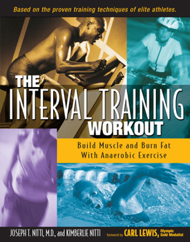 Paperback The Interval Training Workout: Build Muscle and Burn Fat with Anaerobic Exercise Book