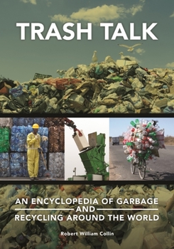 Hardcover Trash Talk: An Encyclopedia of Garbage and Recycling Around the World Book