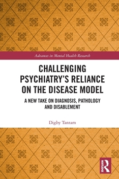 Paperback Challenging Psychiatry's Reliance on the Disease Model: A New Take on Diagnosis, Pathology and Disablement Book