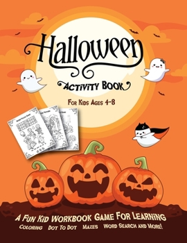 Paperback Halloween Activity Book for Kids Ages 4-8: A Fun Kid Workbook Game for Learning, Coloring, Dot to Dot, Mazes, Word Search and More! Book