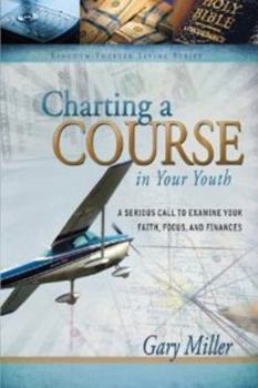 Charting a Course in Your Youth - Book #2 of the Kingdom-Focused Living Series