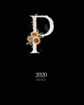 Paperback 2020 Weekly Planner: 8x10 Agenda With "P" Watercolor Sunflower Monogram on Black Book