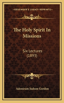 Hardcover The Holy Spirit In Missions: Six Lectures (1893) Book