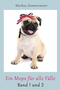 Ein Mops für alle Fälle: Band 1 und 2