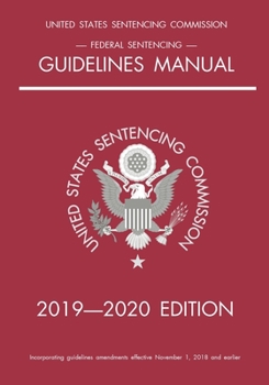 Paperback Federal Sentencing Guidelines Manual; 2019-2020 Edition: With inside-cover quick-reference sentencing table Book