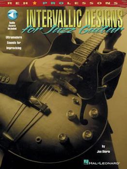 Paperback Intervallic Designs for Jazz Guitar: Ultramodern Sounds for Improvising [With CD (Audio)] Book