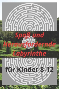 Spa� und Herausfordernde Labyrinthe f�r Kinder 8-12: Spa� und herausfordernde Labyrinthe f�r Kinder, Jugendliche und Erwachsene Ein erstaunliches Labyrinth-Aktivit�tsbuch (Labyrinth-B�cher f�r alle) 6