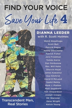 Paperback Find Your Voice, Save Your Life: Transcendent Men, Real Stories Book