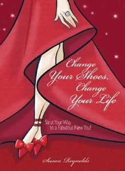 Hardcover Change Your Shoes, Change Your Life Book