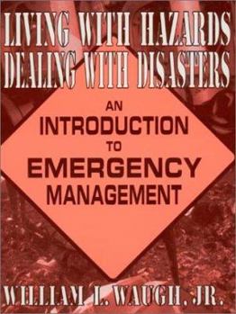 Paperback Living with Hazards, Dealing with Disasters: An Introduction to Emergency Management: An Introduction to Emergency Management Book