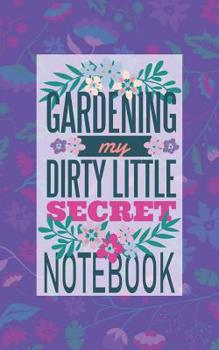 Paperback Gardening My Dirty Little Secret Notebook Book