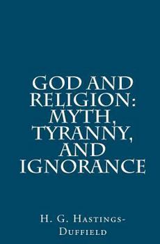 Paperback God and Religion: Myth, Tyranny, and Ignorance Book