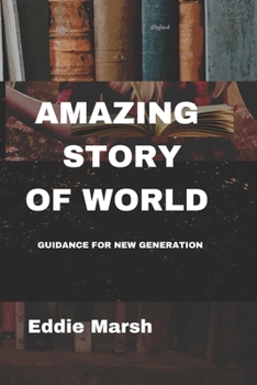 Paperback Amazing Story of World: Guidance for New Generation Book