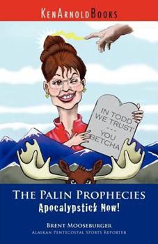 Paperback The Palin Prophecies: Apocalypstick Now! Book