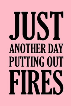 Just Another Day Putting Out Fires: Human Resources Coworker Office Funny Gag Notebook Wide Ruled Lined Journal 6x9 Inch ( Legal ruled ) HR Family Gift Idea Mom Dad or Kids in Holidays - Pink Cover