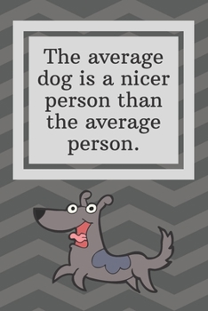 Paperback The average dog is a nicer person than the average person: Funny Notebook-Sketchbook with Square Border Multiuse Drawing Sketching Doodles Notes Book